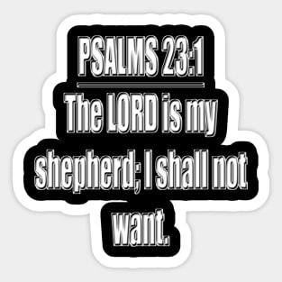 Psalm 23:1 King James Version Bible verse The Lord is my shepherd; I shall not want. (KJV) Sticker